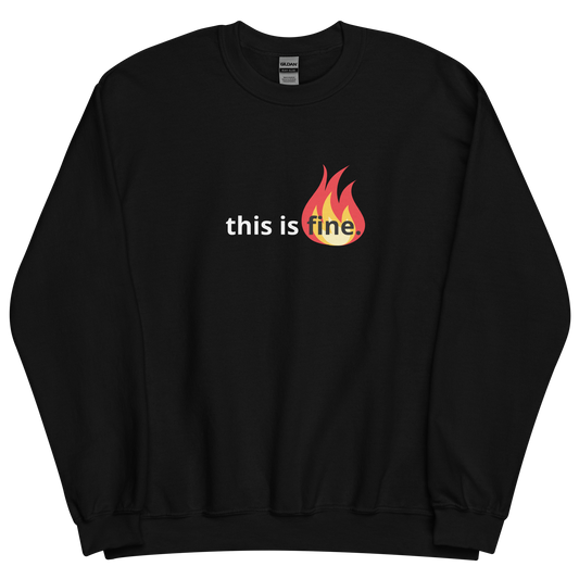 This Is Fine. Crewneck