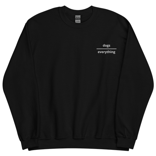 Dogs Over Everything Crewneck - White Logo